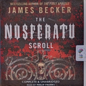 The Nosferatu Scroll written by James Becker performed by Philip Franks on Audio CD (Unabridged)